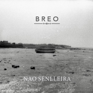 BREO, EL NUEVO GRUPO DEL PANORAMA MUSICAL GALLEGO, ANUNCIA LA SALIDA DE SU PRIMER SINGLE &quot;NAO SENLLEIRA&quot;